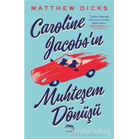 Caroline Jacobs’ın Muhteşem Dönüşü - Matthew Dicks - Yabancı Yayınları