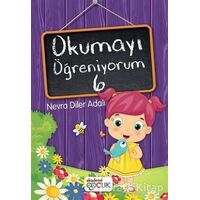 Okumayı Öğreniyorum - 6 - Nevra Diler Adalı - Akademi Çocuk