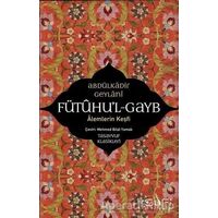 Fütuhul-Gayb - Alemlerin Keşfi - Abdülkadir Geylani - Sufi Kitap