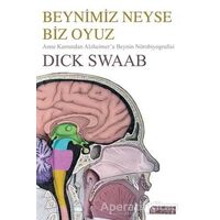 Beynimiz Neyse Biz Oyuz - Dick Swaab - Akıl Çelen Kitaplar