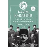 Milli Mücadele’de İttihat ve Terakki Erkanı ve Enver Paşa - Kazım Karabekir - Truva Yayınları