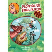 Profesörün Sihirli Kalemi - Dinozorlar Arasında - Nina Hundertschnee - İş Bankası Kültür Yayınları
