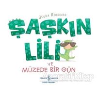 Şaşkın Lili ve Müzede Bir Gün - Jedda Robaard - İş Bankası Kültür Yayınları