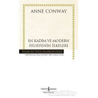 En Kadim ve Modern Felsefenin İlkeleri (Ciltli) - Anne Conway - İş Bankası Kültür Yayınları