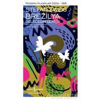 Brezilya - Geleceğin Ülkesi - Stefan Zweig - İş Bankası Kültür Yayınları