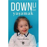 Downlı İle Yaşamak - Nazmi Kaşıkçı - Dorlion Yayınları