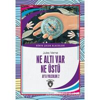 Ne Altı Var Ne Üstü - Aya Yolculuk 2 - Jules Verne - Dorlion Yayınları