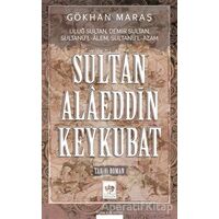 Sultan Alaeddin Keykubat - Gökhan Maraş - Ötüken Neşriyat