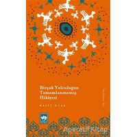 Birçok Yolculuğun Tamamlanmamış Hikayesi - Raşit Ulaş - Ötüken Neşriyat