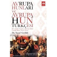 Avrupa Hunları ve Avrupa Hun Türkçesi - Yusuf Gedikli - Ötüken Neşriyat