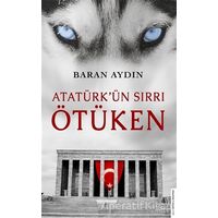 Atatürk’ün Sırrı Ötüken - Baran Aydın - Destek Yayınları