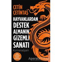 Hayvanlardan Destek Almanın Gizemli Sanatı - Çetin Çetintaş - Destek Yayınları