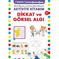 Dikkat ve Görsel Algı 3+ Yaş - Okul Öncesi ve Erken Okul Dönemi Aktivite Kitabım