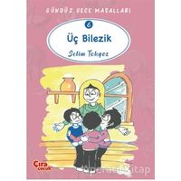Üç Bilezik – Gündüz Gece Masalları 6 - Selim Tokgöz - Çıra Çocuk Yayınları