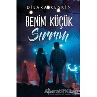 Benim Küçük Sırrım - Dilara Keskin - Ephesus Yayınları