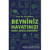 Beyniniz Hayatınızı Nasıl Şekillendirir? - Ece Balkuv - Müptela Yayınları