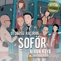 Otobüsü Kaçıran Şoför - Nihan Kaya - Eksik Parça Yayınları