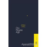 Ölü Piksele Ağıt - Arda Arel - Ketebe Yayınları