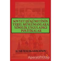 Sovyet Hükümetinin Yerel Müslümanlara Yönelik Uyguladığı Politikalar (1917-1991)