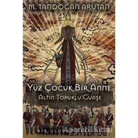 Yüz Çocuk Bir Anne Altın Topuklu Guaşe - M. Tandoğan Arutan - Cinius Yayınları