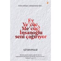 Ey Ye’cuc, Me’cuc! İnsanoğlu Seni Çağırıyor - Güven Polat - Cinius Yayınları