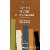 Pazar Günü Kutlaması - Pierre Joseph Proudhon - Gece Kitaplığı