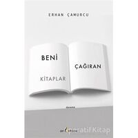 Beni Çağıran Kitaplar - Erhan Çamurcu - Çıra Yayınları