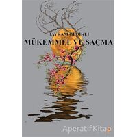Mükemmel ve Saçma - Bayram Gedikli - Cinius Yayınları