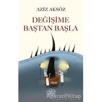 Değişime Baştan Başla - Aziz Aksöz - Nemesis Kitap