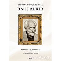 Erzurumlu Türkü Paşa Raci Alkır - Ahmet Selçuk Bayburtlu - Gece Kitaplığı