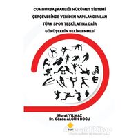 Cumhurbaşkanlığı Hükümet Sistemi Çerçevesinde Yeniden Yapılandırılan Türk Spor Teşkilatına Dair Görü