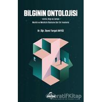 Bilginin Ontolojisi - Turgut Akyüz - Ravza Yayınları