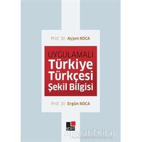 Uygulamalı Türkiye Türkçesi Şekil Bilgisi - Ayşen Koca - Kesit Yayınları