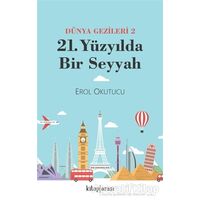 21. Yüzyılda Bir Seyyah Dünya Gezileri 2 - Erol Okutucu - Kitap Arası