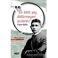 En Kötü Şey Öldürmeyen Acılardır - Franz Kafka - Gece Kitaplığı