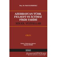 Azerbaycan Türk Felsefi ve İçtimai Fikir Tarihi Cilt 1 - Faik Elekberli - Astana Yayınları