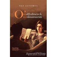 Onu Düşünerek Ona Ulaşamazsın - Naz Altınbaş - Hayykitap