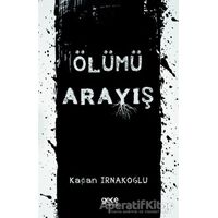 Ölümü Arayış - Kağan Irnakoğlu - Gece Kitaplığı