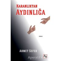 Karanlıktan Aydınlığa - Ahmet Sefer - Az Kitap