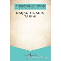 Başkurtların Tarihi - A. Zeki Velidi Togan - İş Bankası Kültür Yayınları