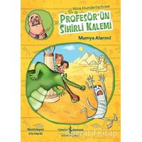 Profesör’ün Sihirli Kalemi - Mumya Alarmı! - Nina Hundertschnee - İş Bankası Kültür Yayınları