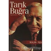 Küçük Ağa - Tarık Buğra - İletişim Yayınevi