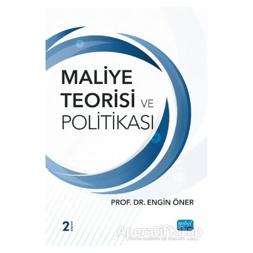 Maliye Teorisi ve Politikası - Engin Öner - Nobel Akademik Yayıncılık