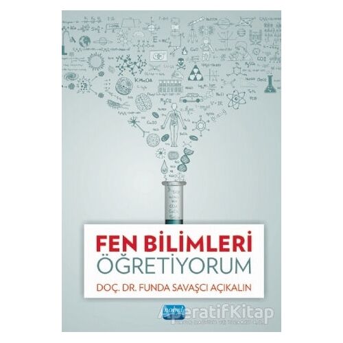 Fen Bilimleri Öğretiyorum - Funda Savaşcı Açıkalın - Nobel Akademik Yayıncılık