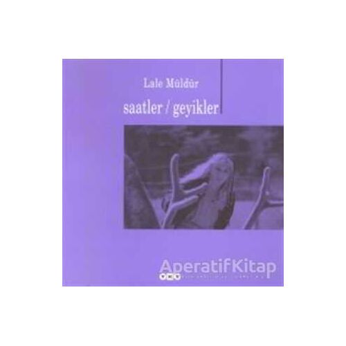 Saatler / Geyikler - Lale Müldür - Yapı Kredi Yayınları