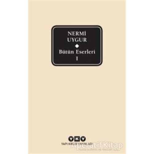 Bütün Eserleri-1/ Nermi Uygur - Nermi Uygur - Yapı Kredi Yayınları
