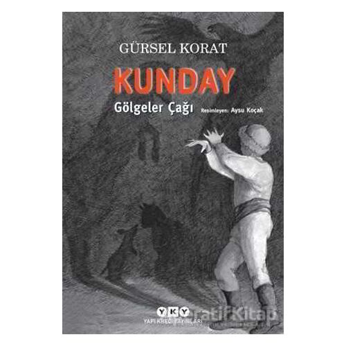 Kunday Gölgeler Çağı - Gürsel Korat - Yapı Kredi Yayınları