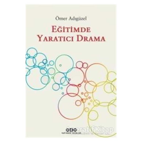Eğitimde Yaratıcı Drama - Ömer Adıgüzel - Yapı Kredi Yayınları