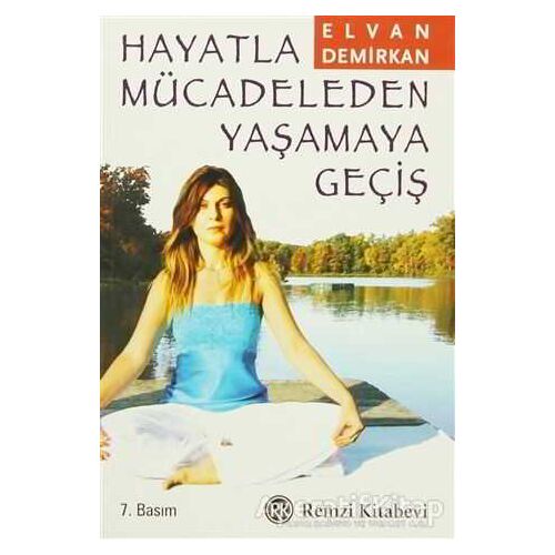 Hayatla Mücadeleden Yaşamaya Geçiş - Elvan Demirkan - Remzi Kitabevi
