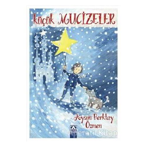 Küçük Mucizeler - Aysun Berktay Özmen - Altın Kitaplar